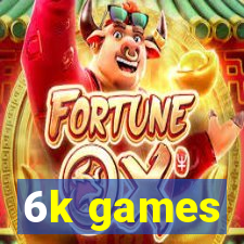 6k games